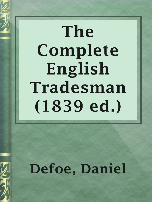 Title details for The Complete English Tradesman (1839 ed.) by Daniel Defoe - Available